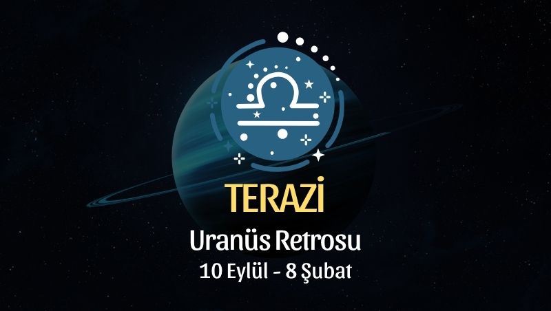 Terazi Burcu: Uranüs Retrosu Yorumu - 10 Eylül 2026
