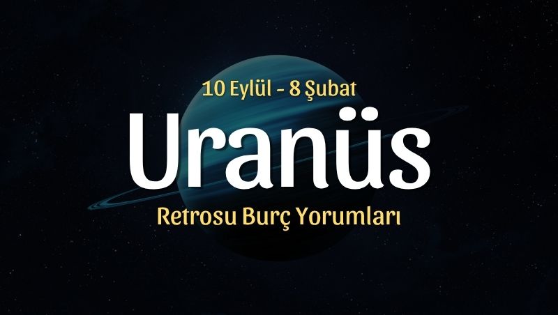 Uranüs Retrosu Burç Yorumları – 10 Eylül 2026