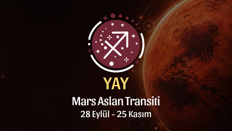 Yay Burcu: Mars Aslan Transiti Burç Yorumu