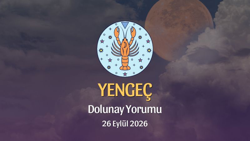 Yengeç Burcu: Dolunay Yorumu 26 Eylül 2026