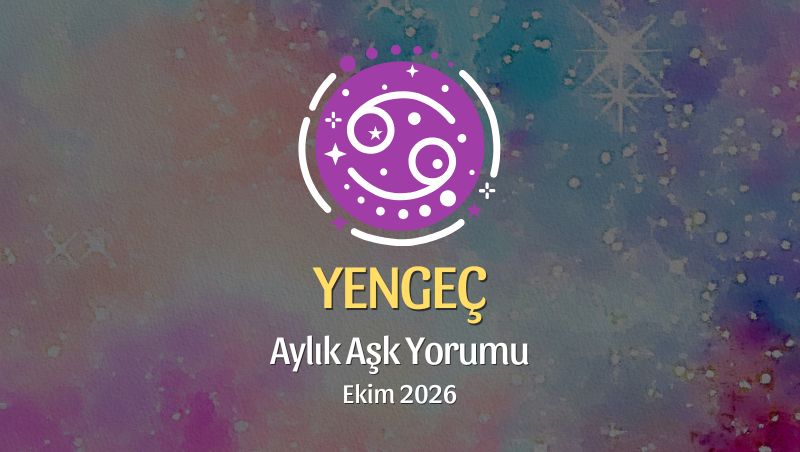 Yengeç Burcu: Ekim 2026 Aylık Aşk Yorumu