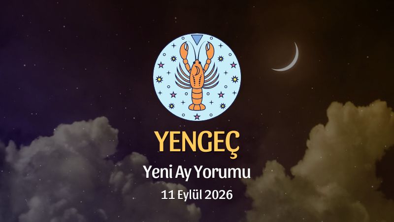 Yengeç Burcu: Yeni Ay Yorumu - 11 Eylül 2026