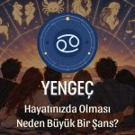 Yengeç Burcunun Hayatınızda Olması Neden Büyük Bir Şans