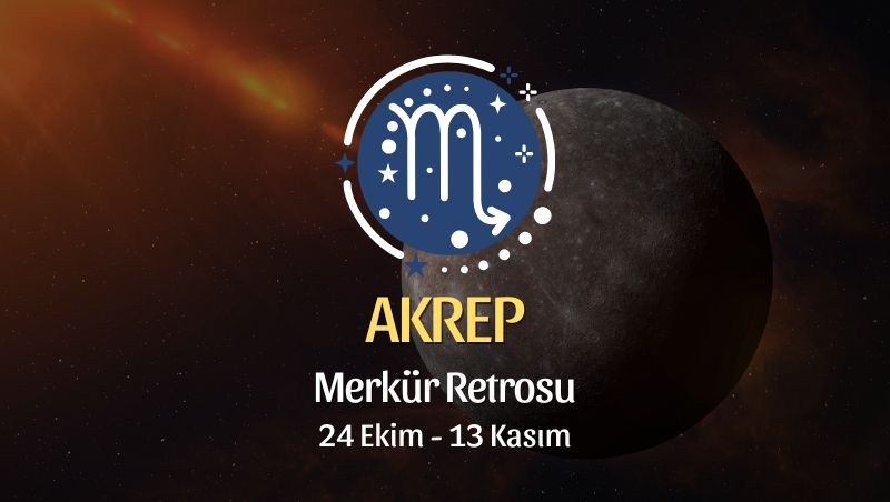Akrep Burcu: Merkür Retrosu Burç Yorumu - 24 Ekim 2026