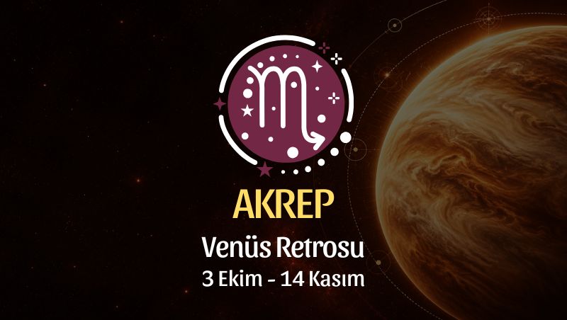 Akrep Burcu: Venüs Retrosu Burç Yorumu - 3 Ekim 2026