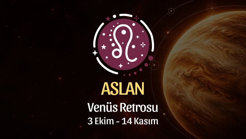 Aslan Burcu: Venüs Retrosu Burç Yorumu - 3 Ekim 2026