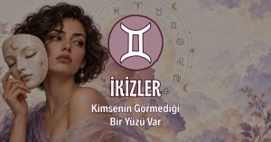 İkizler Burcunun Kimsenin Görmediği Yüzü
