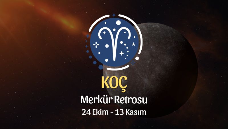 Koç Burcu: Merkür Retrosu Burç Yorumu - 24 Ekim 2026