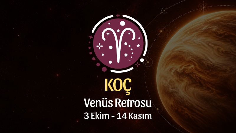 Koç Burcu: Venüs Retrosu Burç Yorumu - 3 Ekim 2026