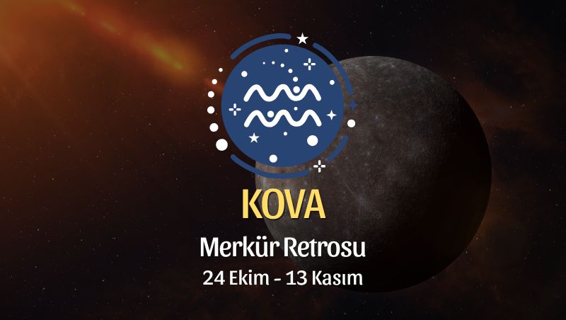 Kova Burcu: Merkür Retrosu Burç Yorumu - 24 Ekim 2026