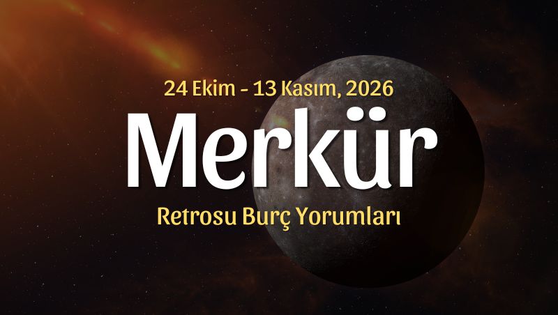 Akrep Burcunda Merkür Retrosu Burç Yorumları – 24 Ekim 2026