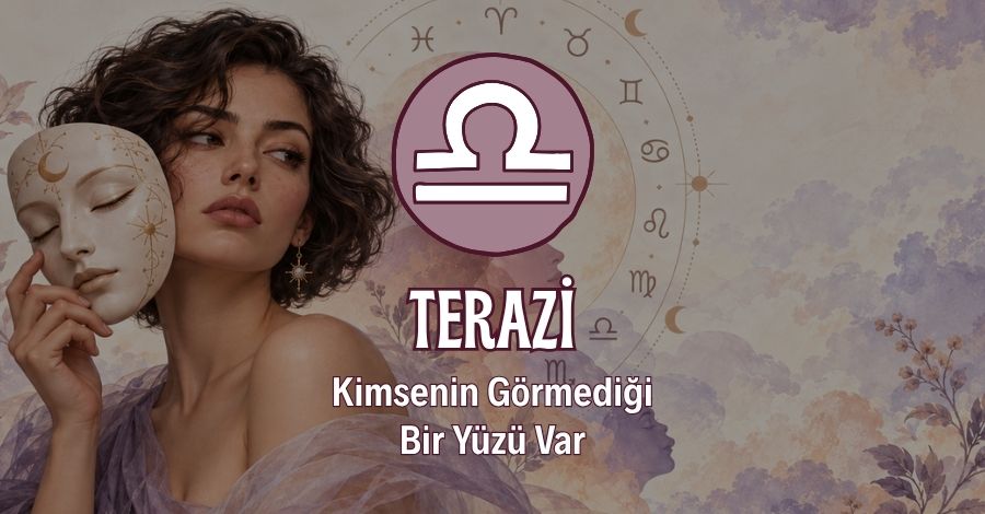 Terazi Burcunun Kimsenin Görmediği Yüzü