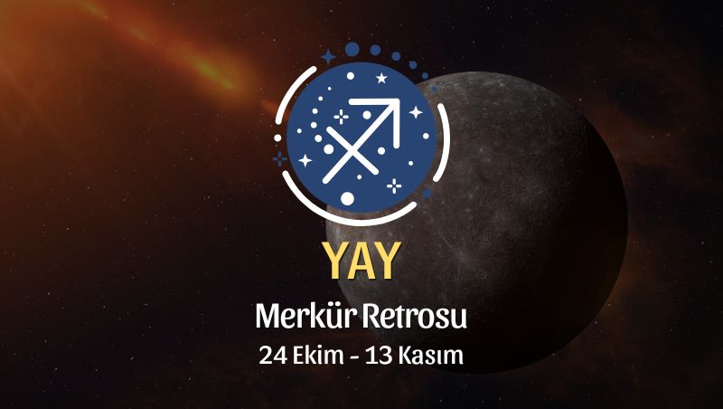 Yay Burcu: Merkür Retrosu Burç Yorumu - 24 Ekim 2026