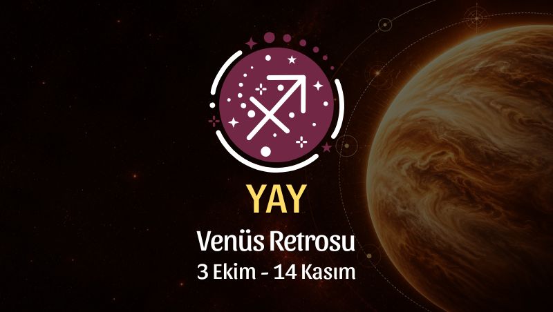Yay Burcu: Venüs Retrosu Burç Yorumu - 3 Ekim 2026