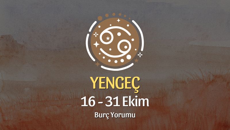 Yengeç Burcu: 16 - 31 Ekim Yorumu