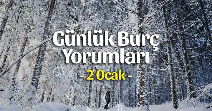 2 Ocak 2026 Cuma Günlük Burç Gazete Yorumları