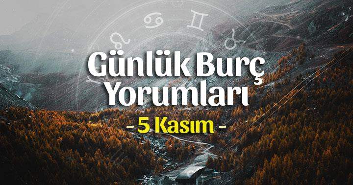 5 Kasım 2025 Günlük Burç Yorumları