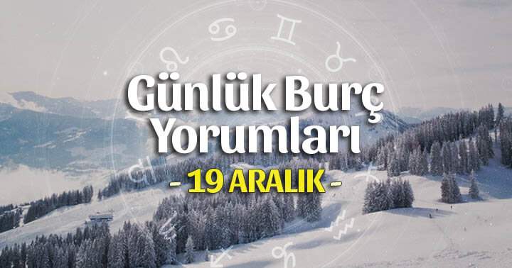 19 Aralık 2025 Günlük Burç Yorumları