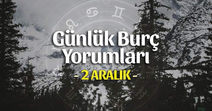 2 Aralık 2025 Günlük Burç Yorumları