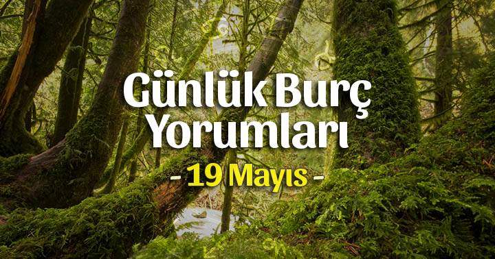 19 Mayıs 2025 Pazartesi Günlük Burç Gazete Yorumları