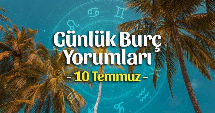 10 Temmuz 2025 Günlük Burç Yorumları