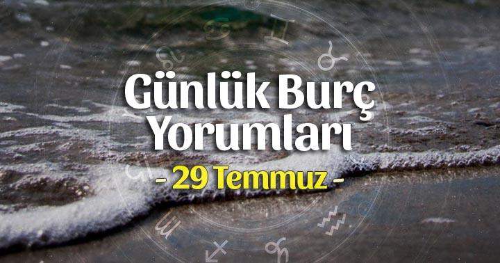 29 Temmuz 2025 Günlük Burç Yorumları