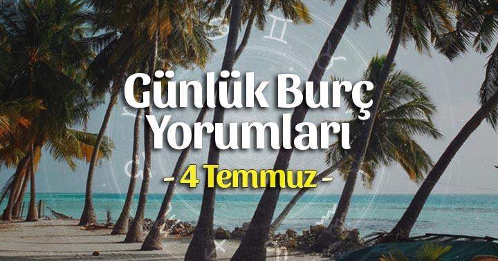4 Temmuz 2025 Günlük Burç Yorumları