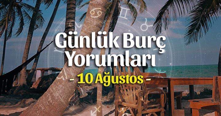 10 Ağustos 2025 Pazar Günlük Burç Gazete Yorumları