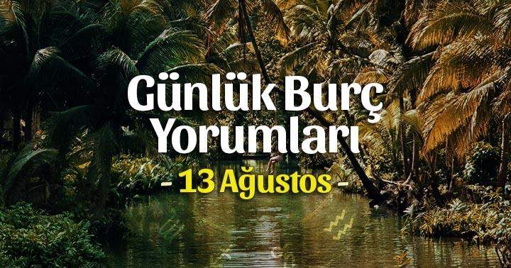 13 Ağustos 2025 Çarşamba Günlük Burç Gazete Yorumları