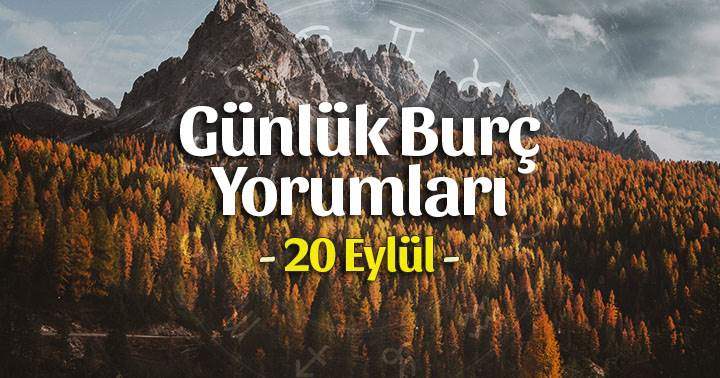20 Eylül 2025 Günlük Burç Yorumları